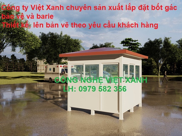 Công ty Việt Xanh chuyên sản xuất và lắp đặt bốt gác bảo vệ theo yêu cầu